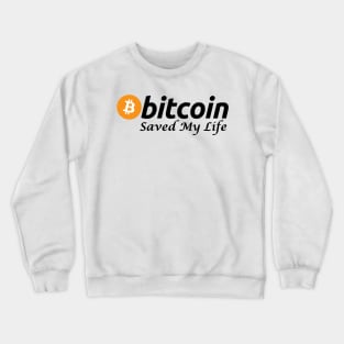 Bitcoin Saved My Life Crewneck Sweatshirt
